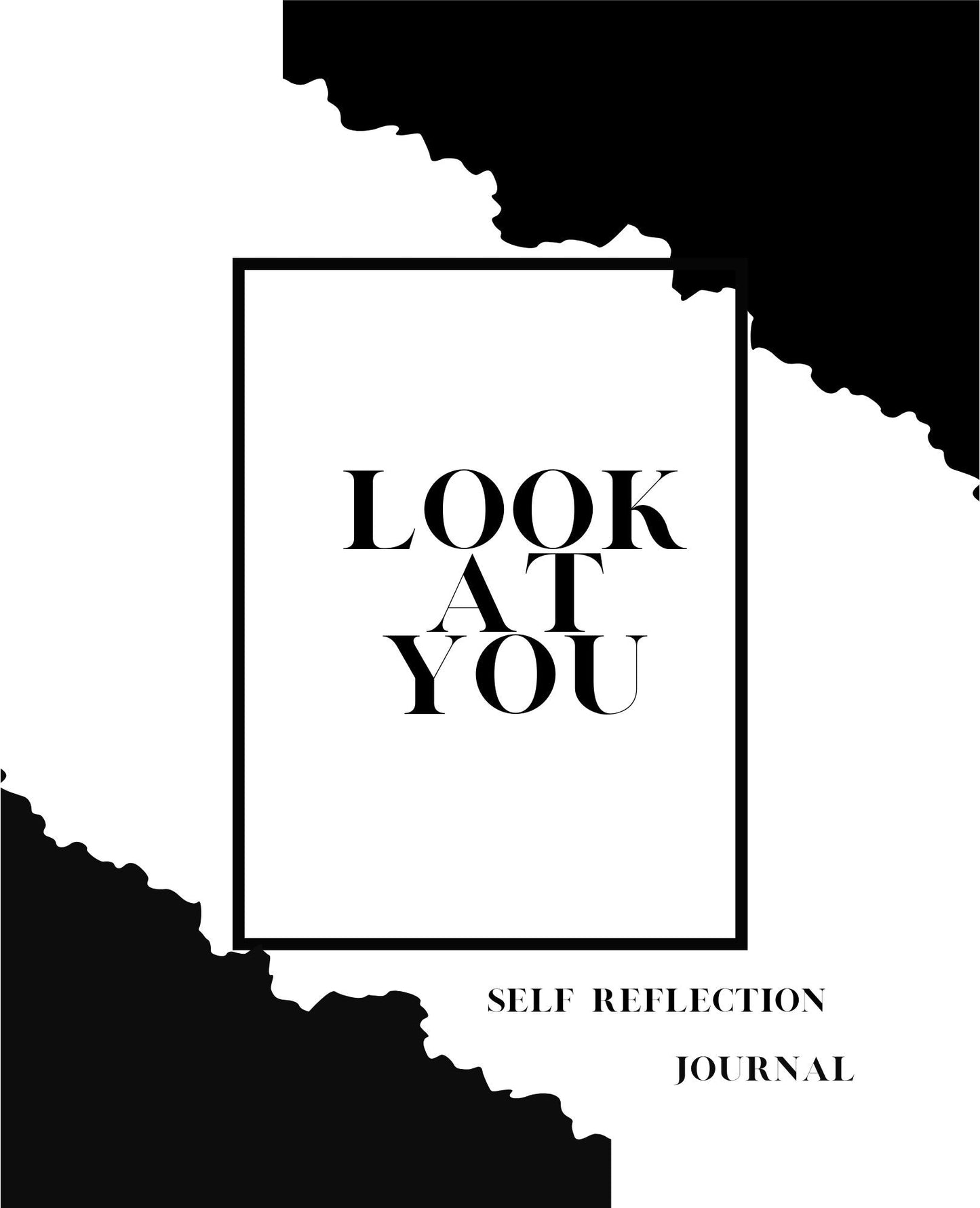 Look At You Self-Reflection Workbook Journal